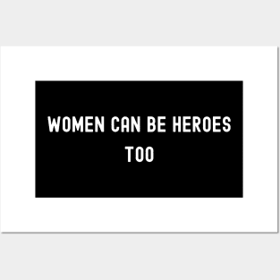 Women Can Be Heroes Too, International Women's Day, Perfect gift for womens day, 8 march, 8 march international womans day, 8 march womens Posters and Art